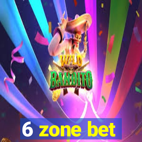 6 zone bet